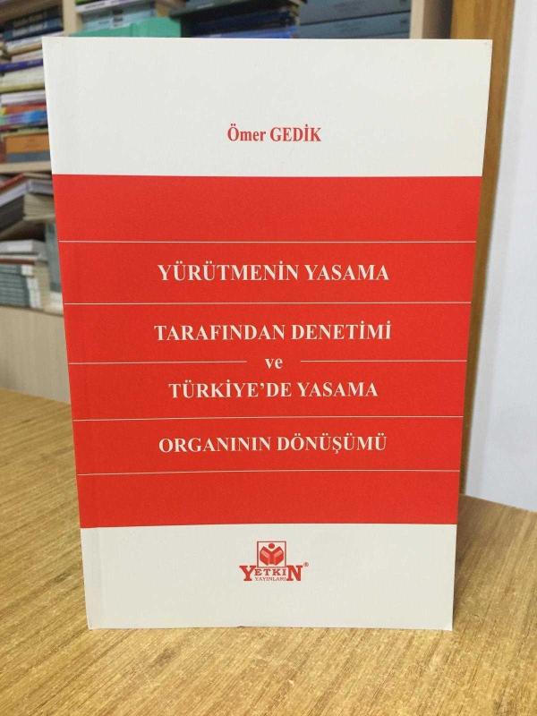 Yürütmenin Yasama Tarafından Denetimi ve Türkiye'de Yasama Organının Dönüşümü