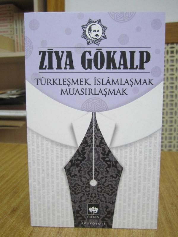 Ziya Gökalp - Türkleşmek İslamlaşmak Muasırlaşmak